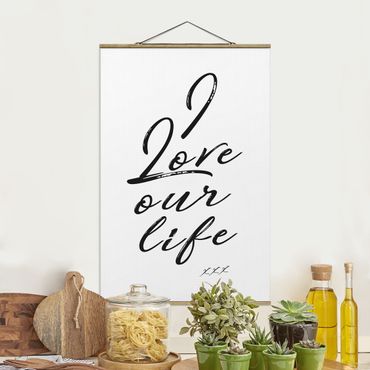Foto su tessuto da parete con bastone - I Love Our Life - Verticale 3:2