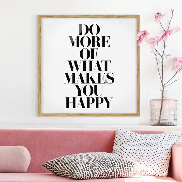 Poster con cornice - Do More Of What Makes You Happy - Quadrato 1:1