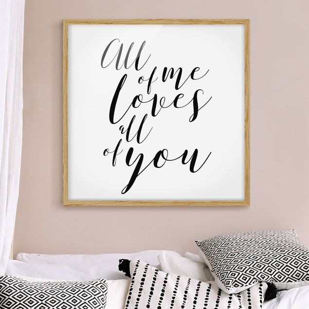 Poster con cornice - All Of Me Loves All Of You - Quadrato 1:1
