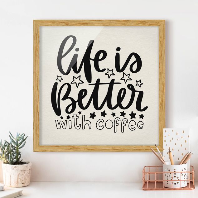 Poster con cornice - la vita è migliore con il caffè
