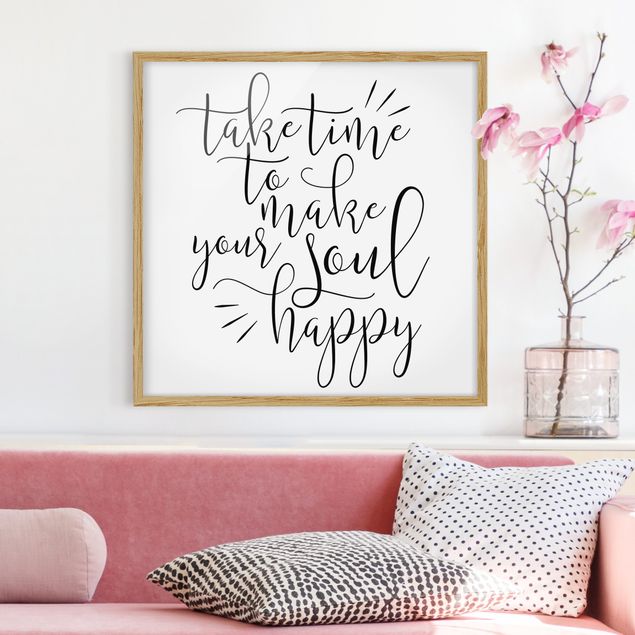 Poster con cornice - Take Time To Make Your Soul Happy - Quadrato 1:1