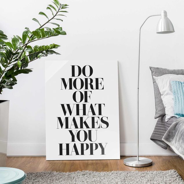 Quadro in vetro - Do More Of What Makes You Happy - Verticale 3:4