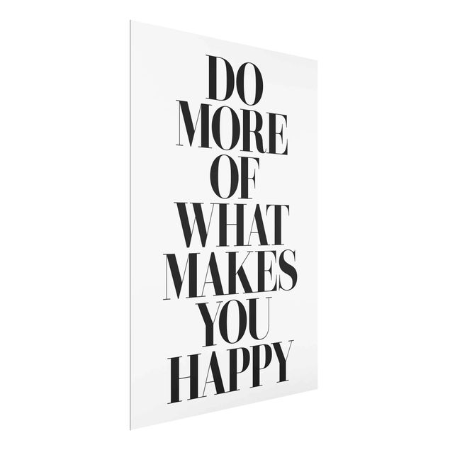 Quadro in vetro - Do More Of What Makes You Happy - Verticale 3:4