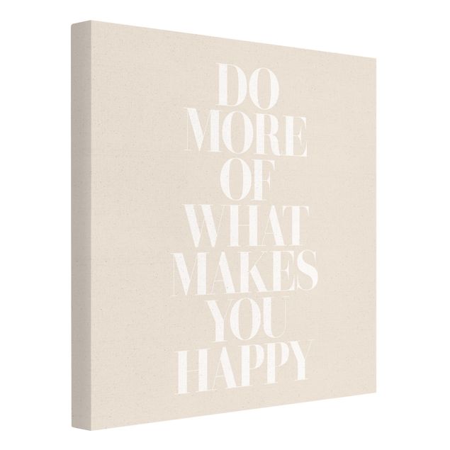 Quadro su tela naturale - Frase motivazionale bianca - Do more of what makes you happy - Quadrato 1:1