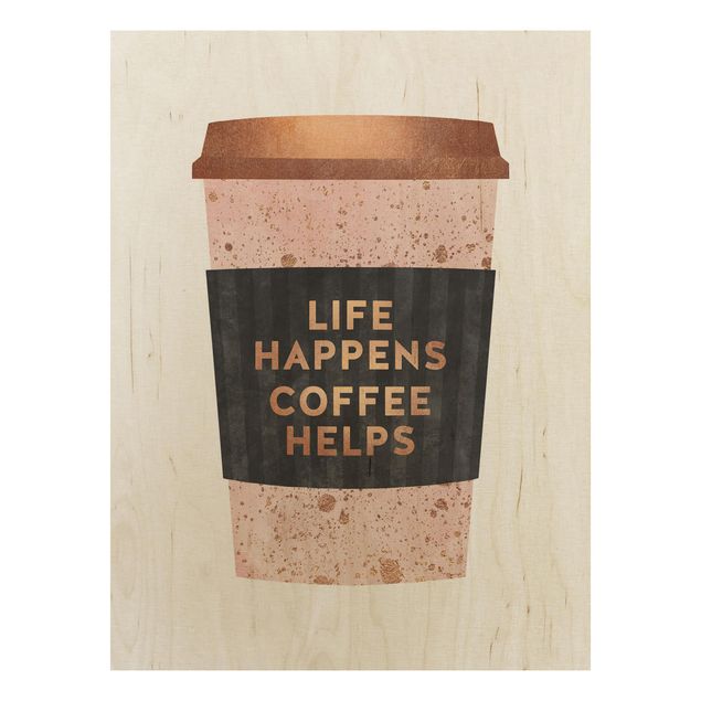 Stampa su legno - Life Happens caffè aiuta oro - Verticale 4:3