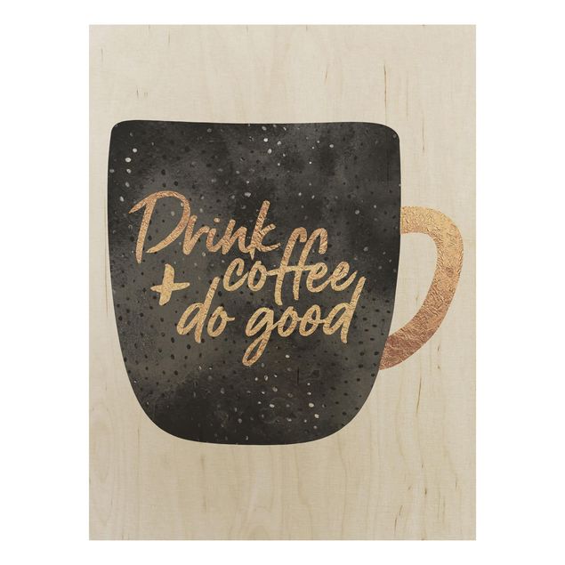 Stampa su legno - Bere caffè, fare del bene - Nero - Verticale 4:3