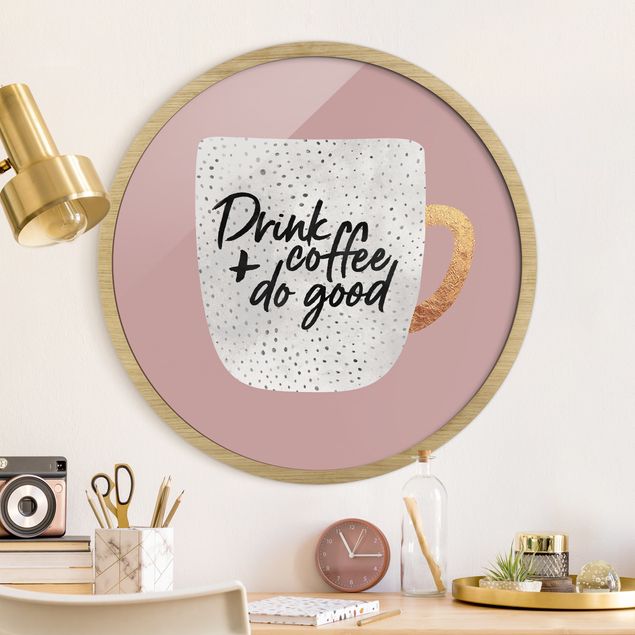 Poster con cornice rotonda Drink Coffee, Do Good - Bianco