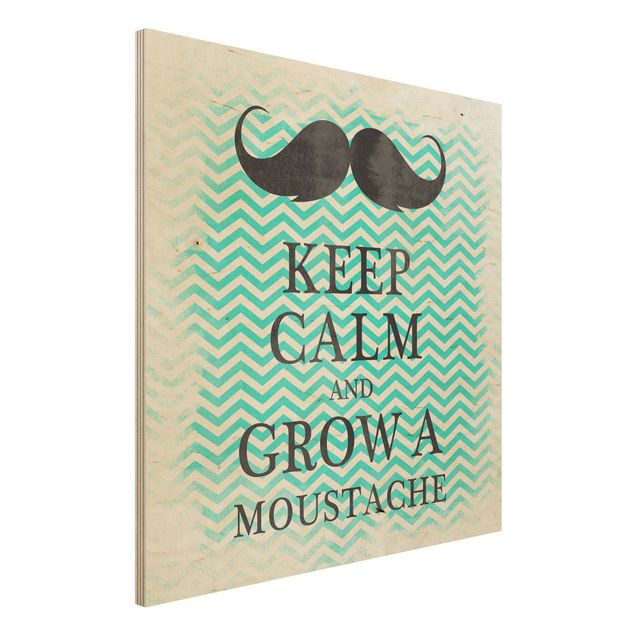 Quadro in legno - No.YK26 Keep Calm and Grow a Moustache - Quadrato 1:1