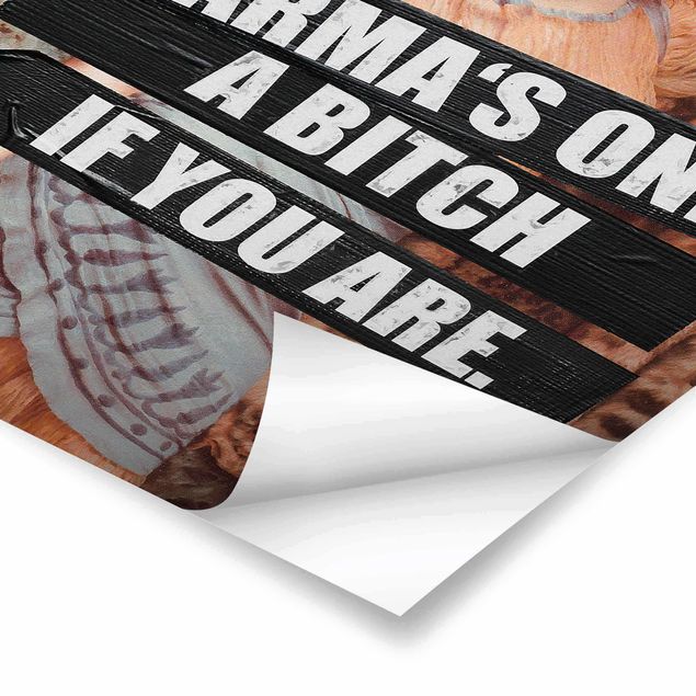 Poster riproduzione - Karma's Only A Bitch If You Are - 2:3