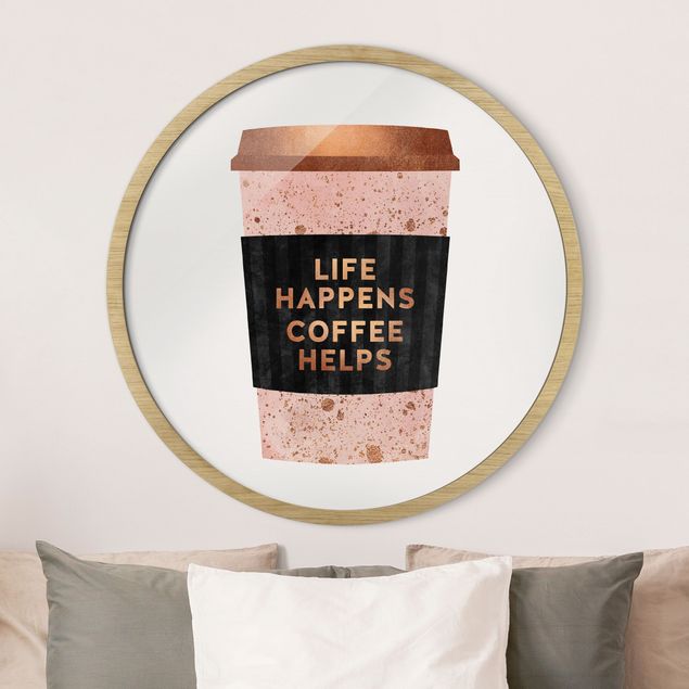 Poster con cornice rotonda Life Happens Coffee Helps oro